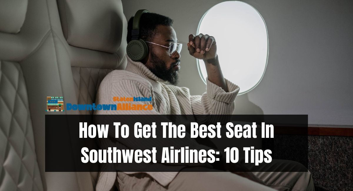 How To Get The Best Seat In Southwest Airlines: 10 Tips