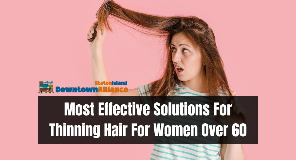 Most Effective Solutions For Thinning Hair For Women Over 60